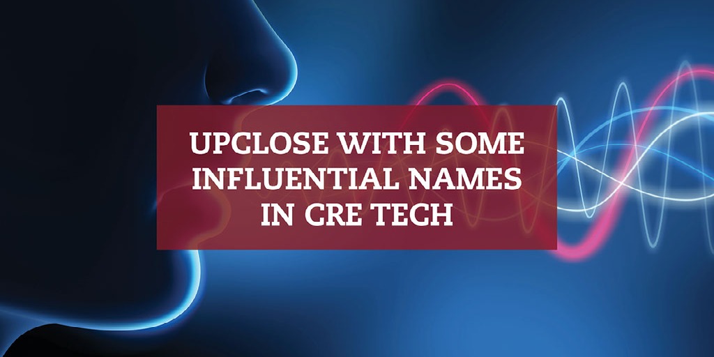 UpClose With Some Influential Names in CRE Tech